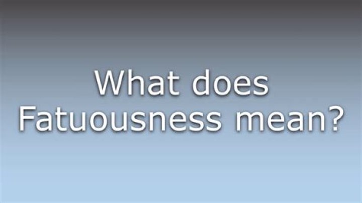 What does fatuousness meaning?