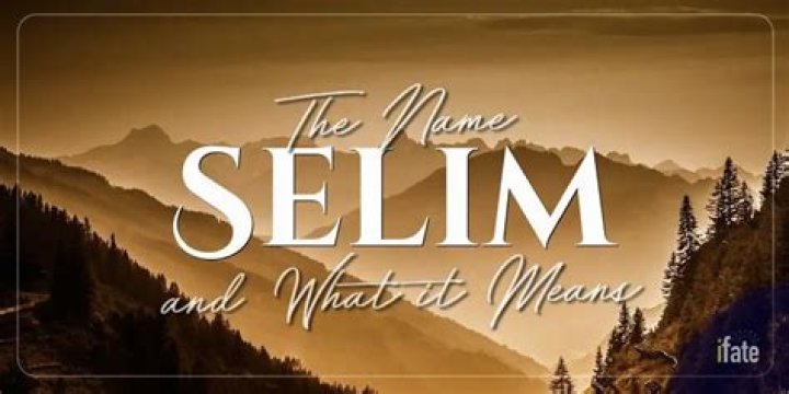 What does the name Selim mean?