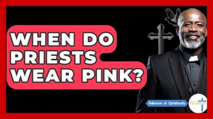When do priests wear pink?
