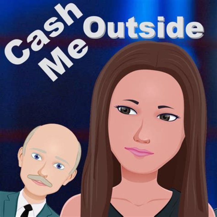 Where did cash me outside come from?